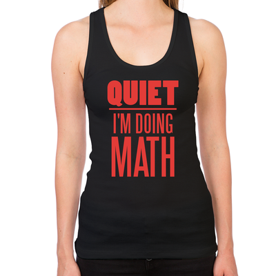 Quiet I'm Doing Math Women's Racerback Tank