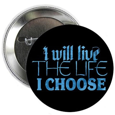 Live the Life I Choose Button