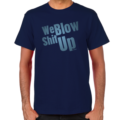 We Blow Shit Up Men's T-Shirt