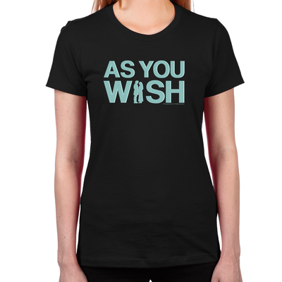 As You Wish Women's T-Shirt
