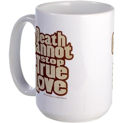 Death Cannot Stop True Love Large Mug