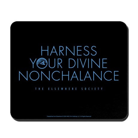 Harness Your Divine Nonchalance Mousepad