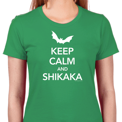 Keep Calm and Shikaka
