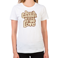 Load image into Gallery viewer, Death Cannot Stop True Love Women's T-Shirt
