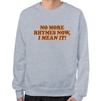 Load image into Gallery viewer, No More Rhymes Sweatshirt
