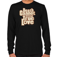 Load image into Gallery viewer, Death Cannot Stop True Love Long Sleeve T-Shirt
