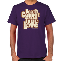 Load image into Gallery viewer, Death Cannot Stop True Love Men&#39;s T-Shirt

