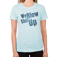 Load image into Gallery viewer, We Blow Shit Up Women&#39;s T-Shirt
