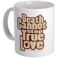 Load image into Gallery viewer, Death Cannot Stop True Love Mug
