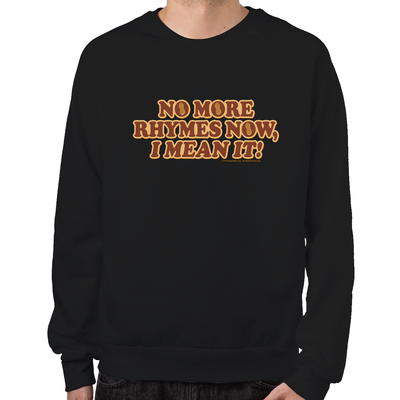 No More Rhymes Sweatshirt