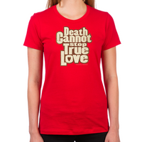 Load image into Gallery viewer, Death Cannot Stop True Love Women's T-Shirt
