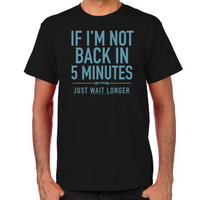 Load image into Gallery viewer, Back in Five Minutes T-Shirt
