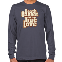 Load image into Gallery viewer, Death Cannot Stop True Love Long Sleeve T-Shirt
