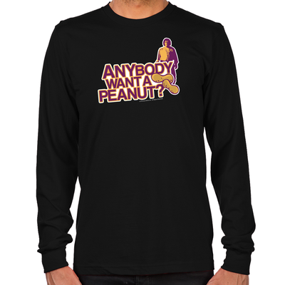 Anybody Want A Peanut? Long Sleeve T-Shirt