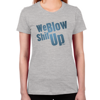 Load image into Gallery viewer, We Blow Shit Up Women&#39;s T-Shirt
