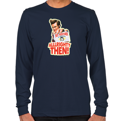 Ace Ventura Alllrighty Then! Long Sleeve T-Shirt