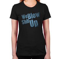 Load image into Gallery viewer, We Blow Shit Up Women&#39;s T-Shirt
