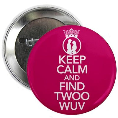 Keep Calm and Find Twoo Wuv Button