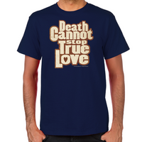 Load image into Gallery viewer, Death Cannot Stop True Love Men&#39;s T-Shirt
