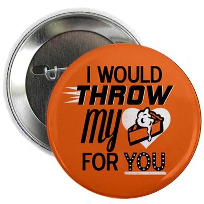 Throw My Pie for You 2.25" Button