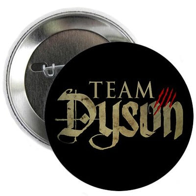 Lost Girl Team Dyson 2.25" Button
