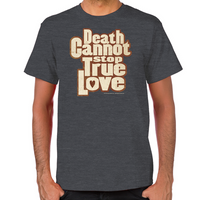 Load image into Gallery viewer, Death Cannot Stop True Love Men&#39;s T-Shirt
