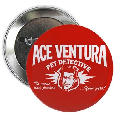Ace Ventura Pet Detective Button