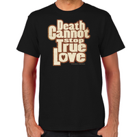 Load image into Gallery viewer, Death Cannot Stop True Love Men&#39;s T-Shirt
