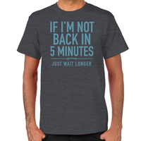 Load image into Gallery viewer, Back in Five Minutes T-Shirt
