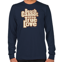 Load image into Gallery viewer, Death Cannot Stop True Love Long Sleeve T-Shirt

