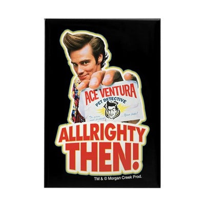 Ace Ventura Alllrighty Then! Magnet