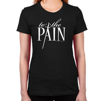 Load image into Gallery viewer, To The Pain Women&#39;s T-Shirt
