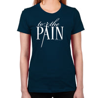 Load image into Gallery viewer, To The Pain Women&#39;s T-Shirt
